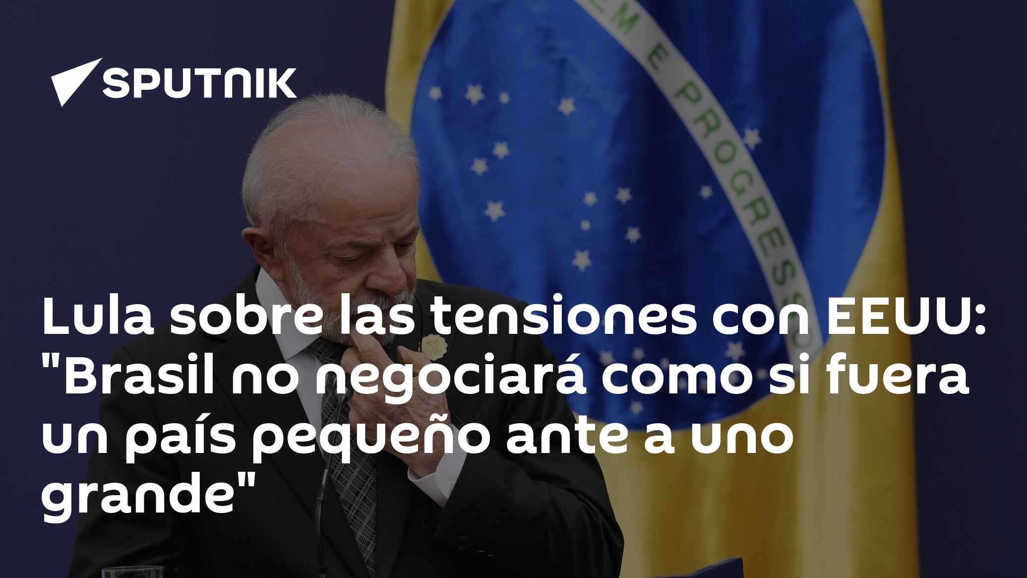 Imagen del artículo: Lula sobre las tensiones con EEUU: 'Brasil no negociará como si fuera un país pequeño ante a uno grande'