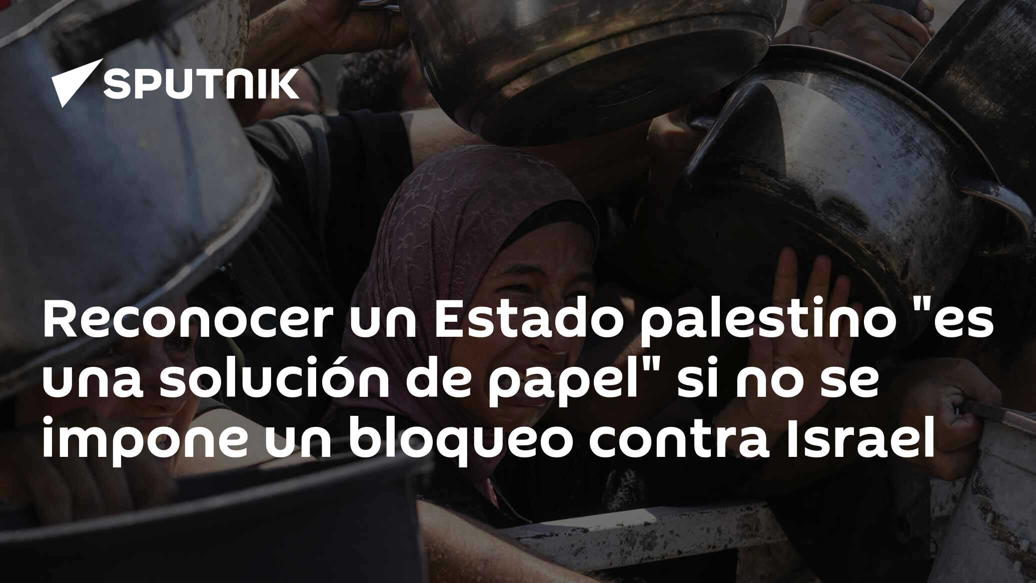 Imagen del artículo: Reconocer un Estado palestino 'es una solución de papel' si no se impone un bloqueo contra Israel