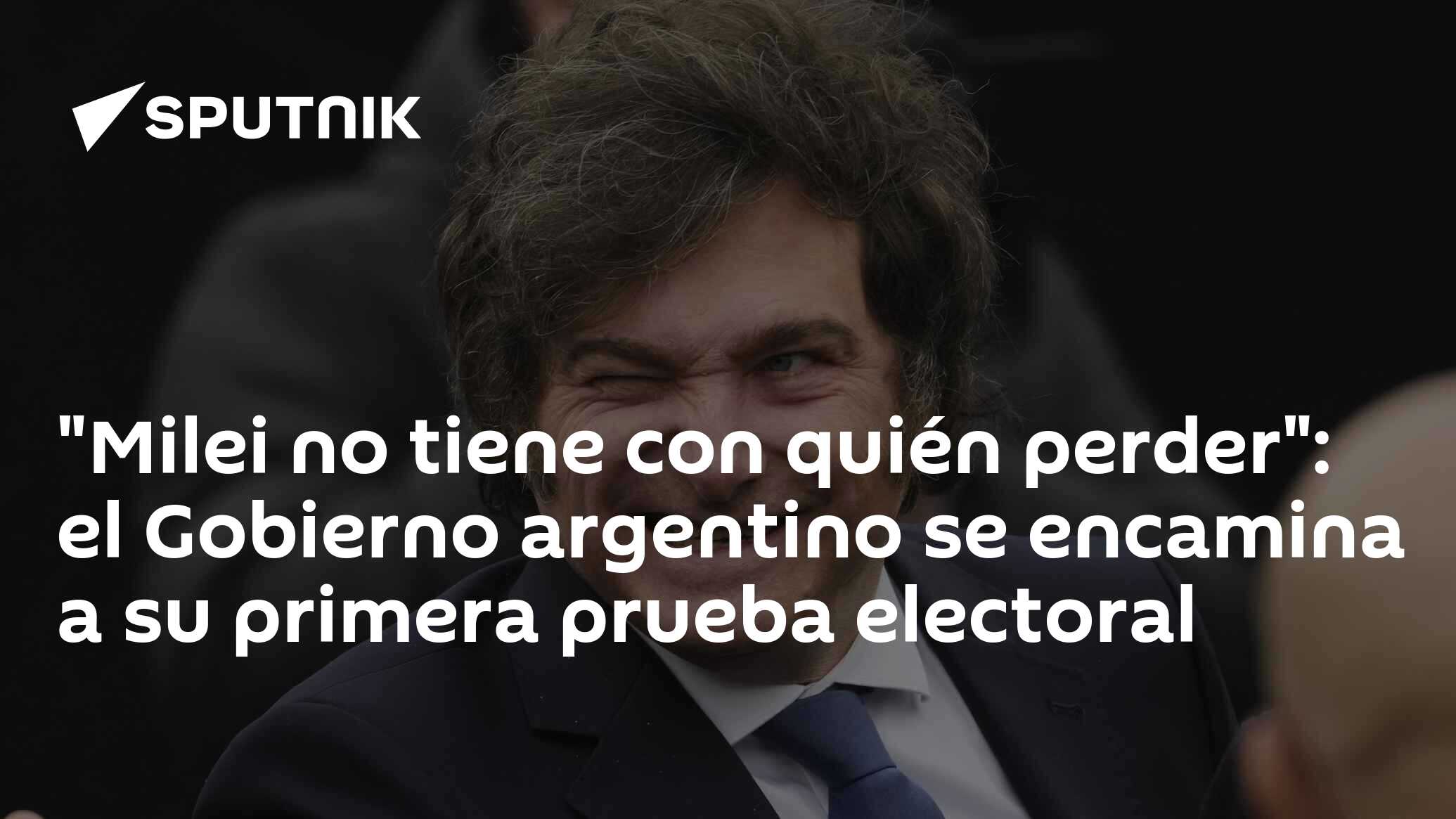 Imagen del artículo: 'Milei no tiene con quién perder': el Gobierno argentino se encamina a su primera prueba electoral