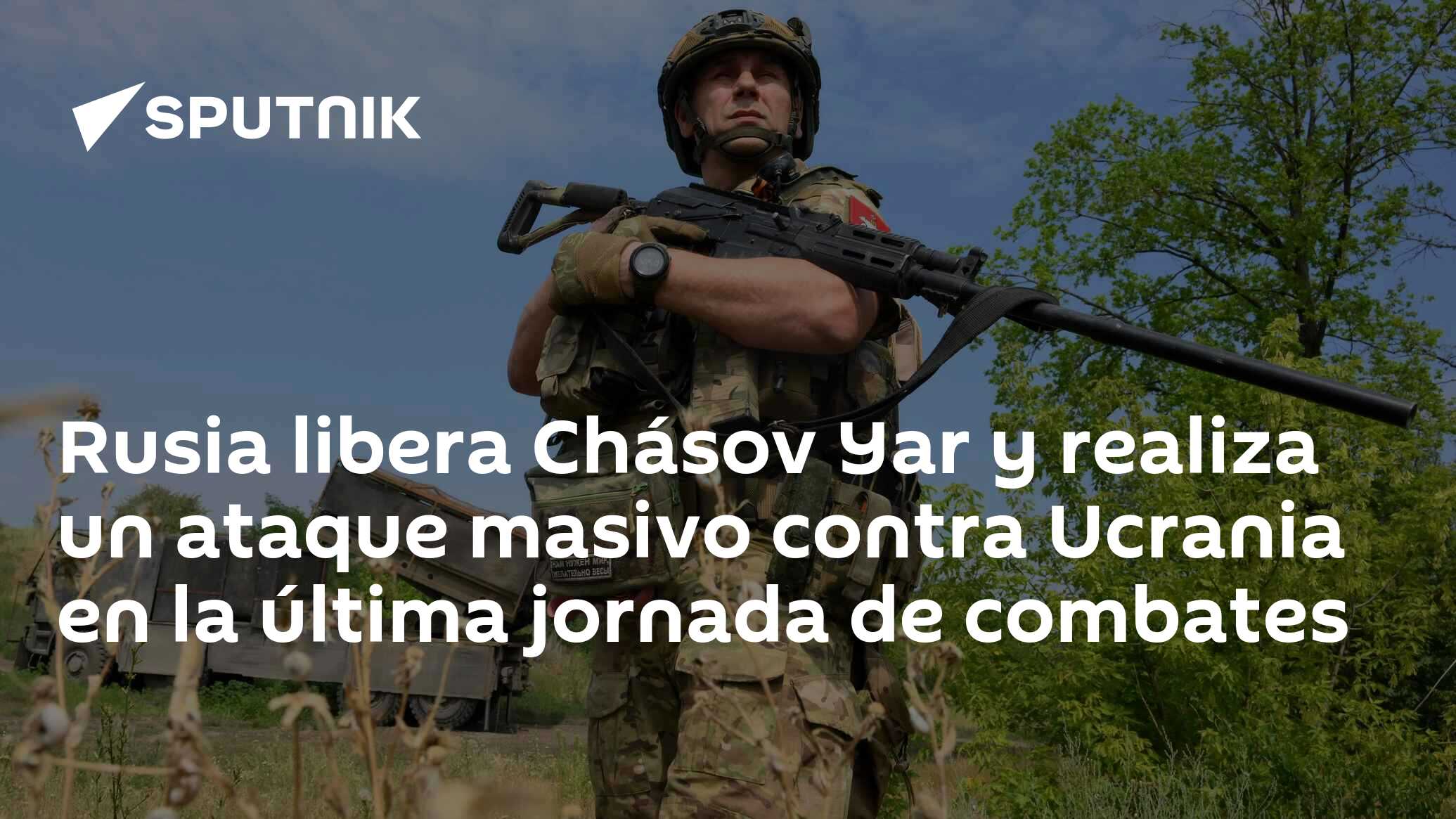 Imagen del artículo: Rusia libera Chásov Yar y realiza un ataque masivo contra Ucrania en la última jornada de combates