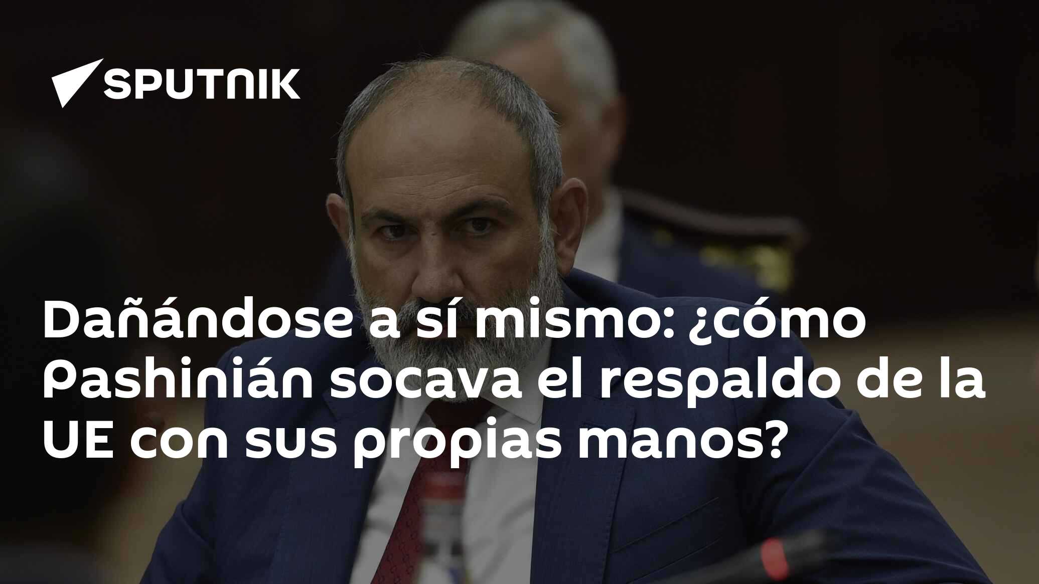 Imagen del artículo: Dañándose a sí mismo: ¿cómo Pashinián socava el respaldo de la UE con sus propias manos?