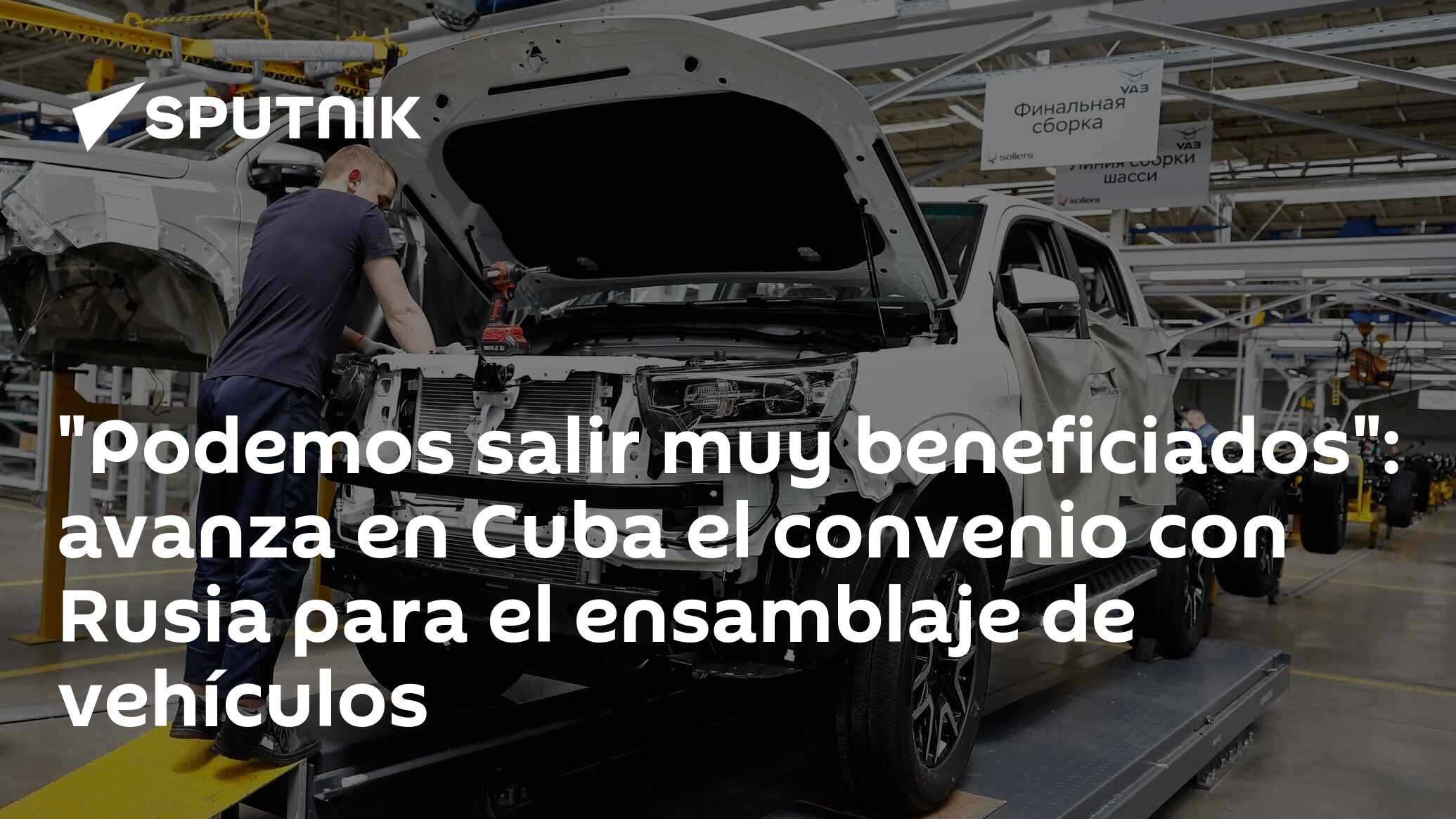 Imagen del artículo: 'Podemos salir muy beneficiados': avanza en Cuba el convenio con Rusia para el ensamblaje de vehículos
