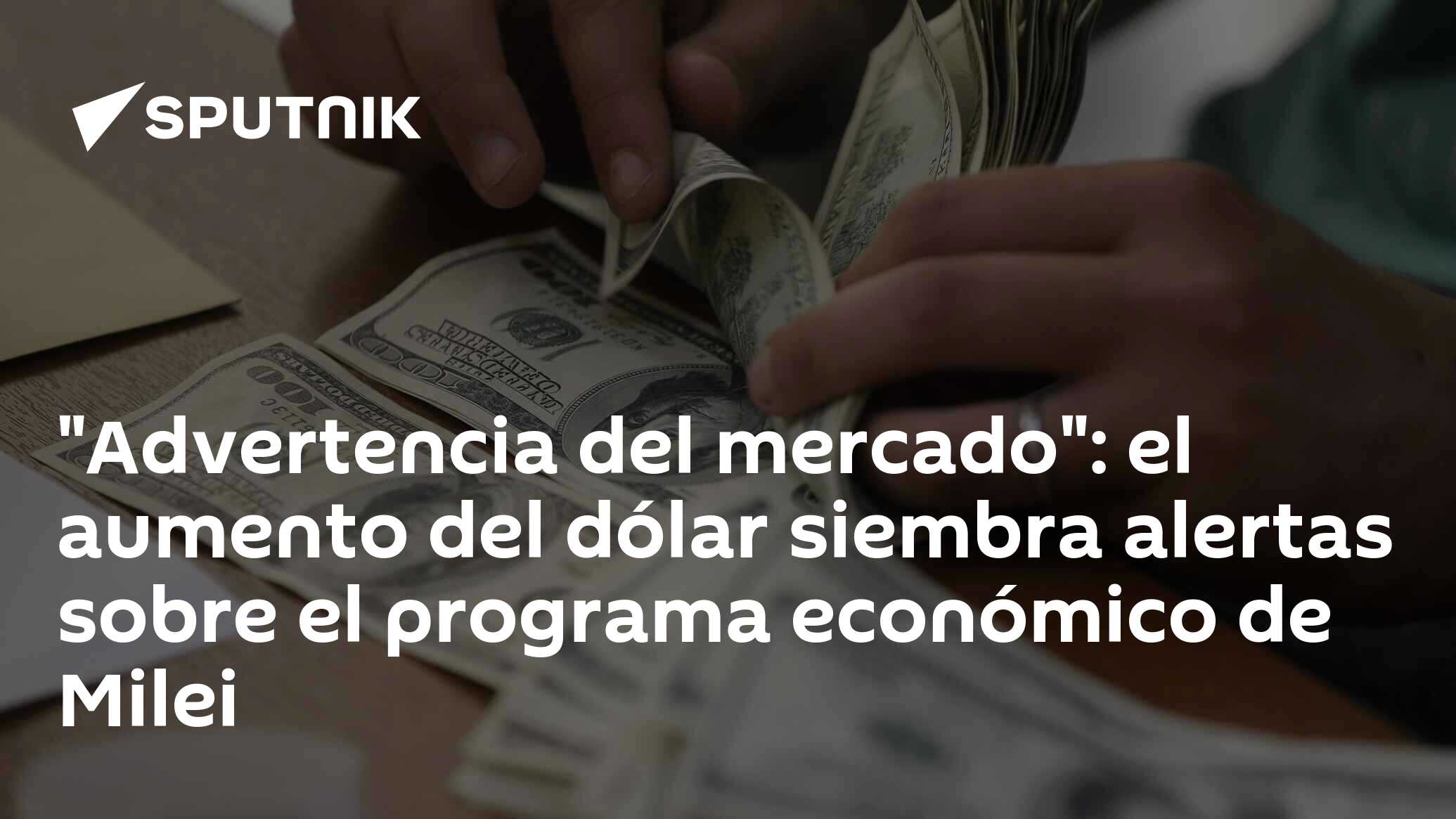 Imagen del artículo: 'Advertencia del mercado': el aumento del dólar siembra alertas sobre el programa económico de Milei