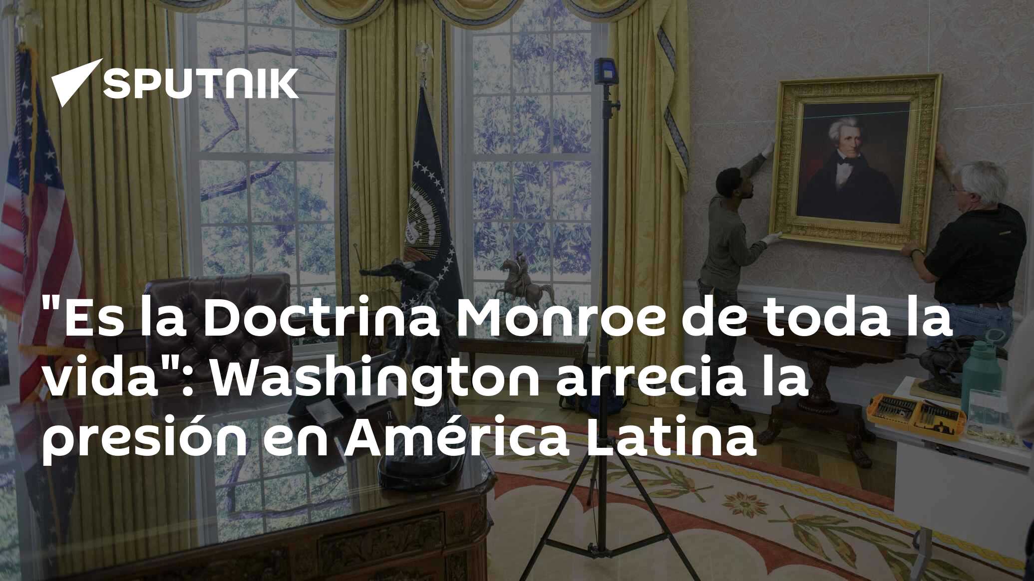 Imagen del artículo: 'Es la Doctrina Monroe de toda la vida': Washington arrecia la presión en América Latina
