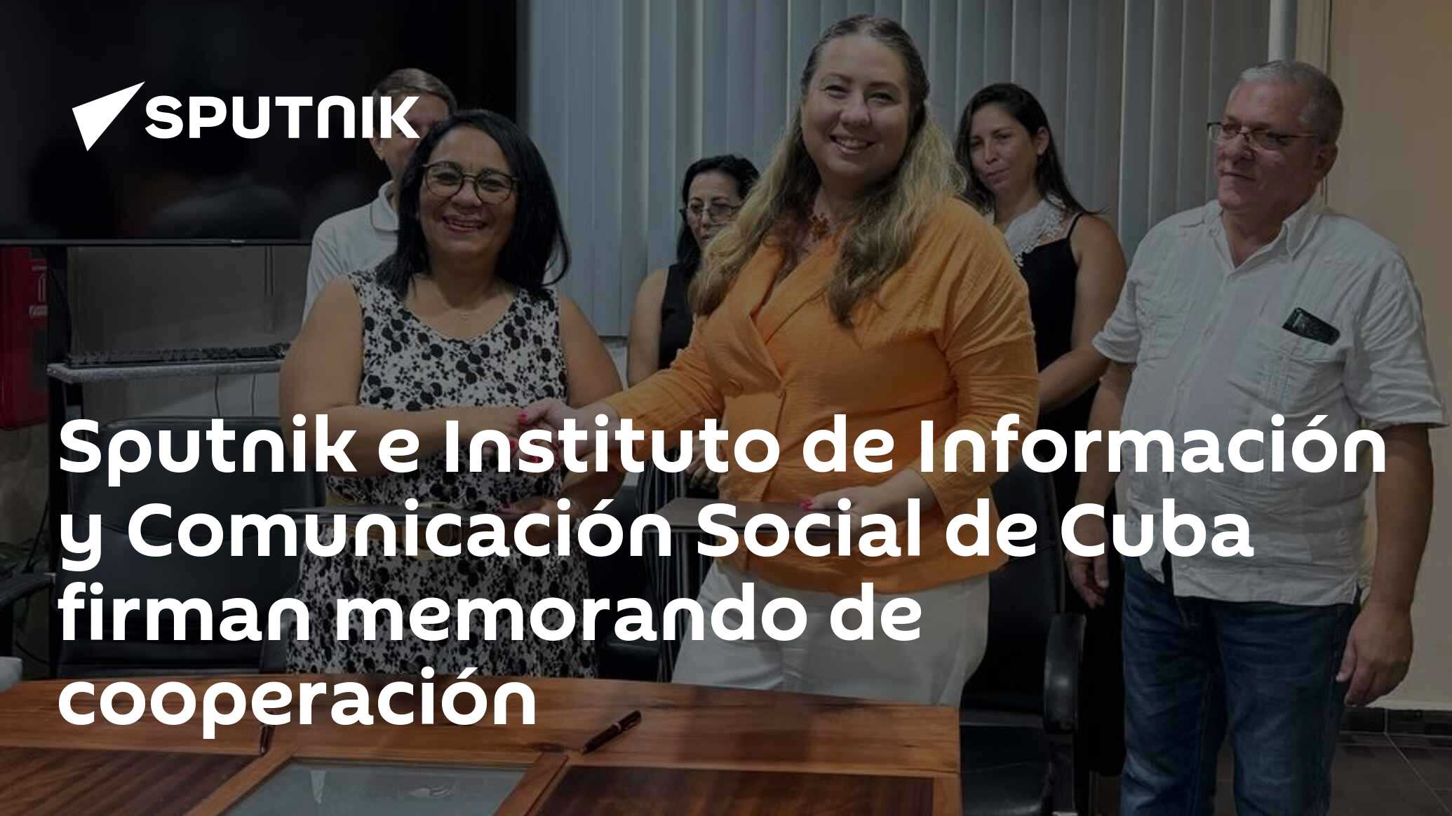 Imagen del artículo: Sputnik e Instituto de Información y Comunicación Social de Cuba firman memorando de cooperación