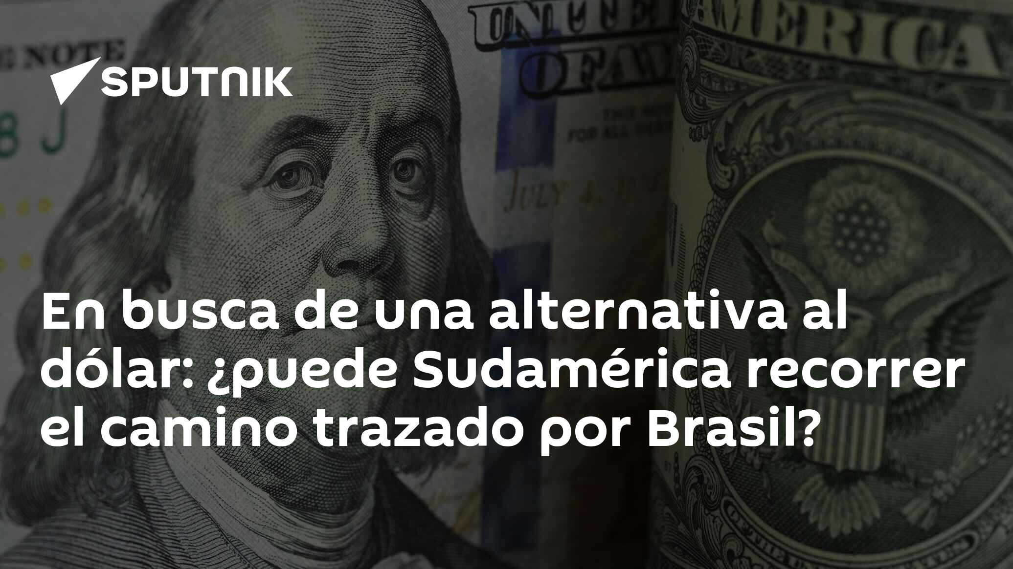 Imagen del artículo: En busca de una alternativa al dólar: ¿puede Sudamérica recorrer el camino trazado por Brasil?
