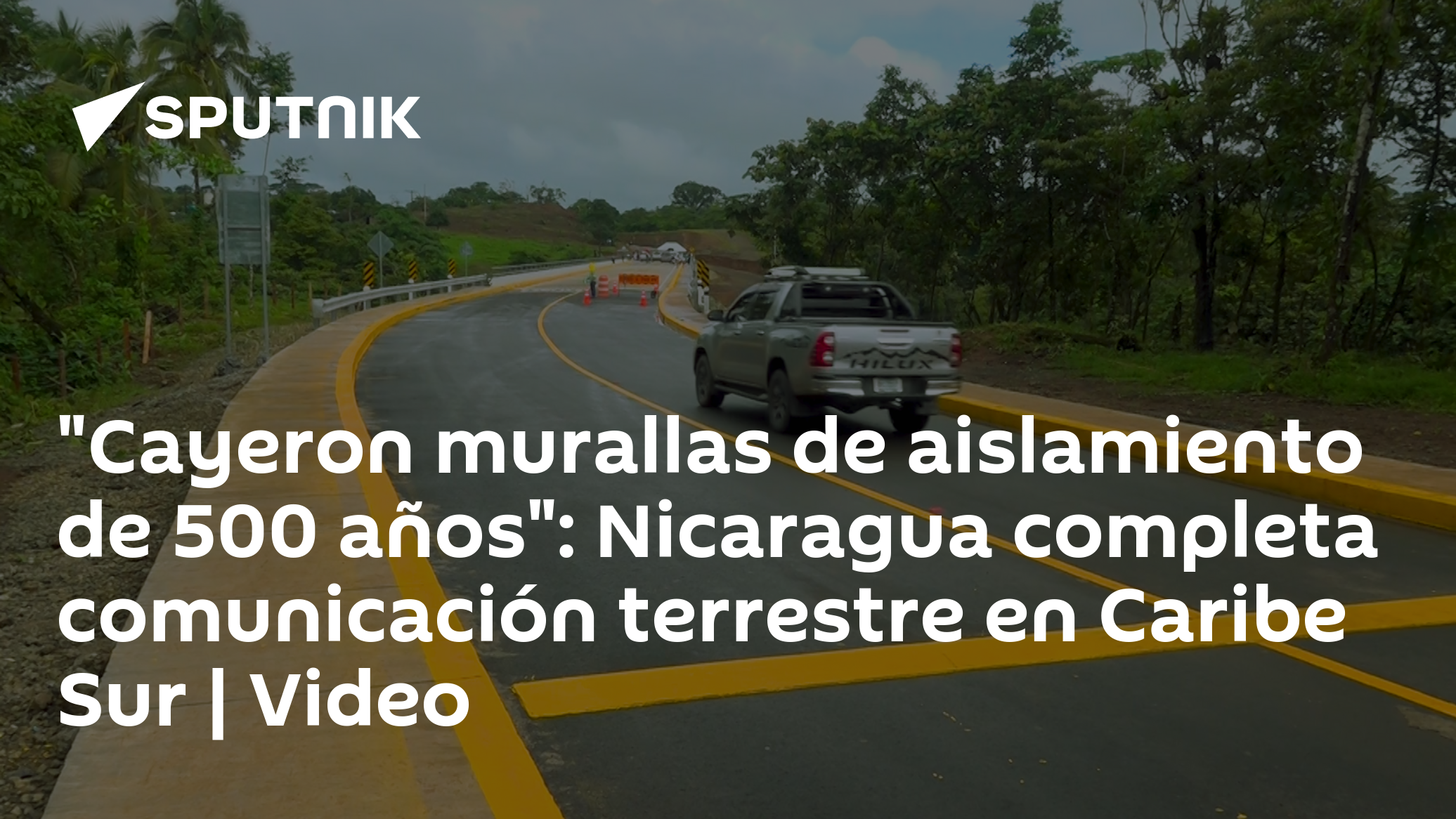 Imagen del artículo: 'Cayeron murallas de aislamiento de 500 años': Nicaragua completa comunicación terrestre en Caribe Sur | Video