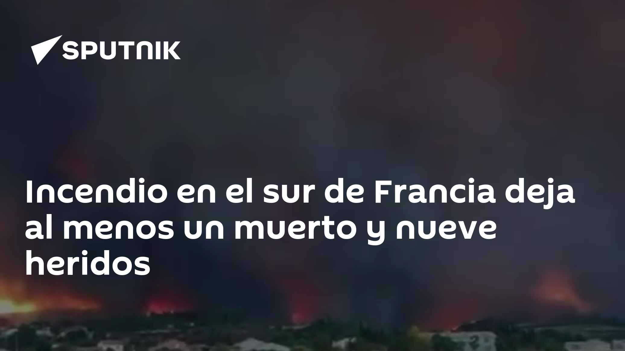 Incendio en el sur de Francia deja al menos un muerto y nueve heridos ...