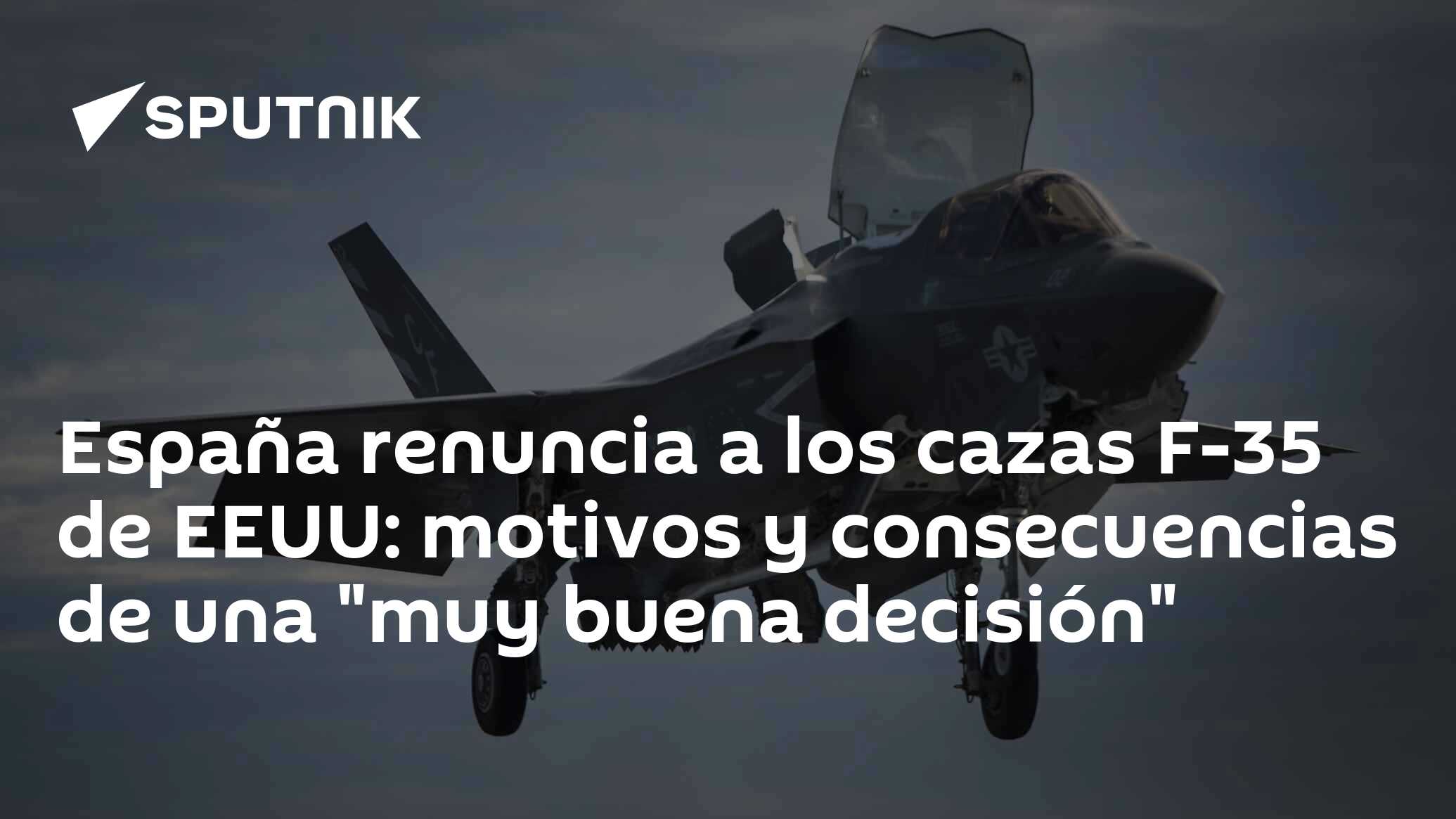 Imagen del artículo: España renuncia a los cazas F-35 de EEUU: motivos y consecuencias de una 'muy buena decisión'
