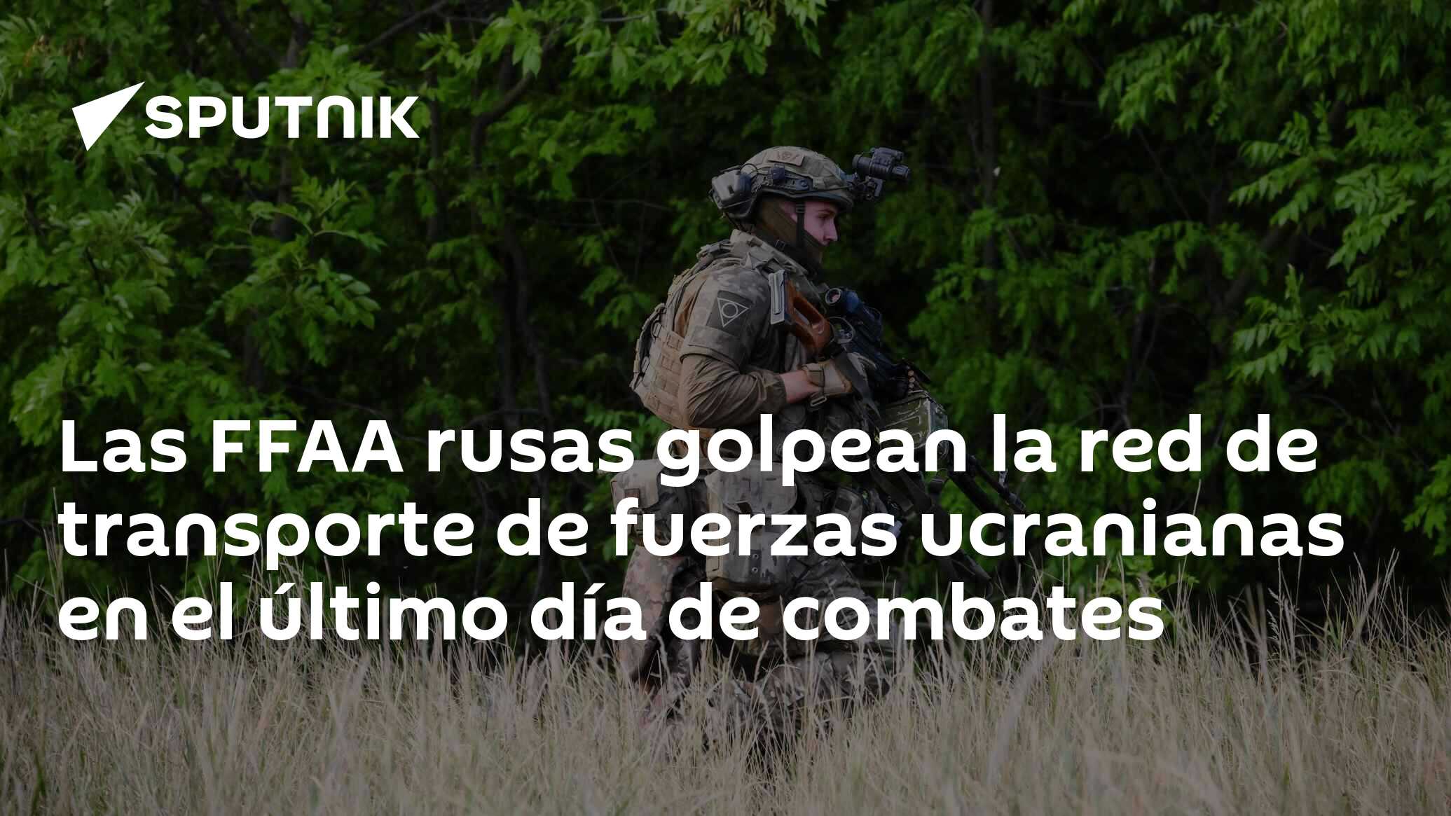 Imagen del artículo: Las FFAA rusas golpean la red de transporte de fuerzas ucranianas en el último día de combates
