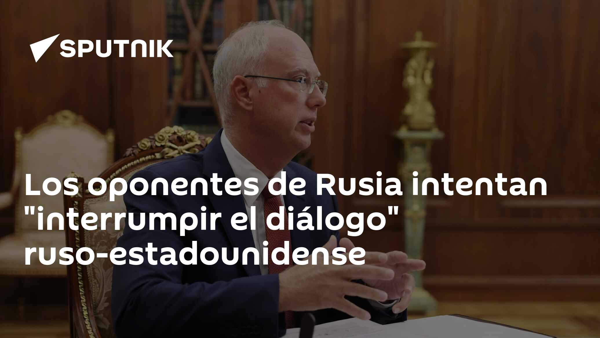 Imagen del artículo: Los oponentes de Rusia intentan 'interrumpir el diálogo' ruso-estadounidense