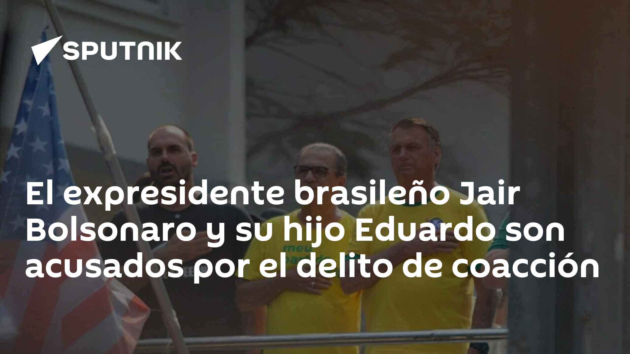 El expresidente brasileño Jair Bolsonaro y su hijo Eduardo son acusados ...
