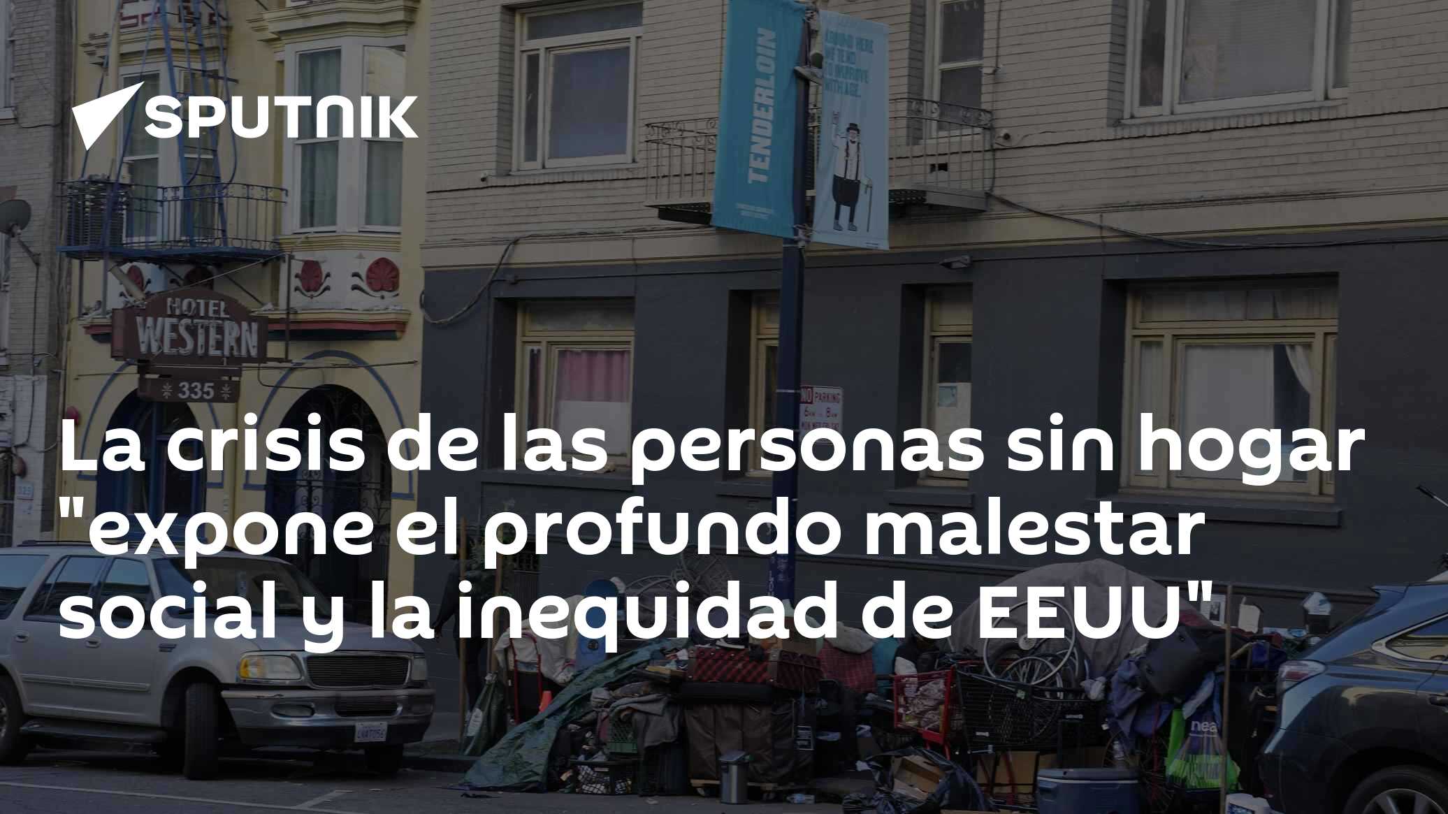 La crisis de las personas sin hogar "expone el profundo malestar social ...