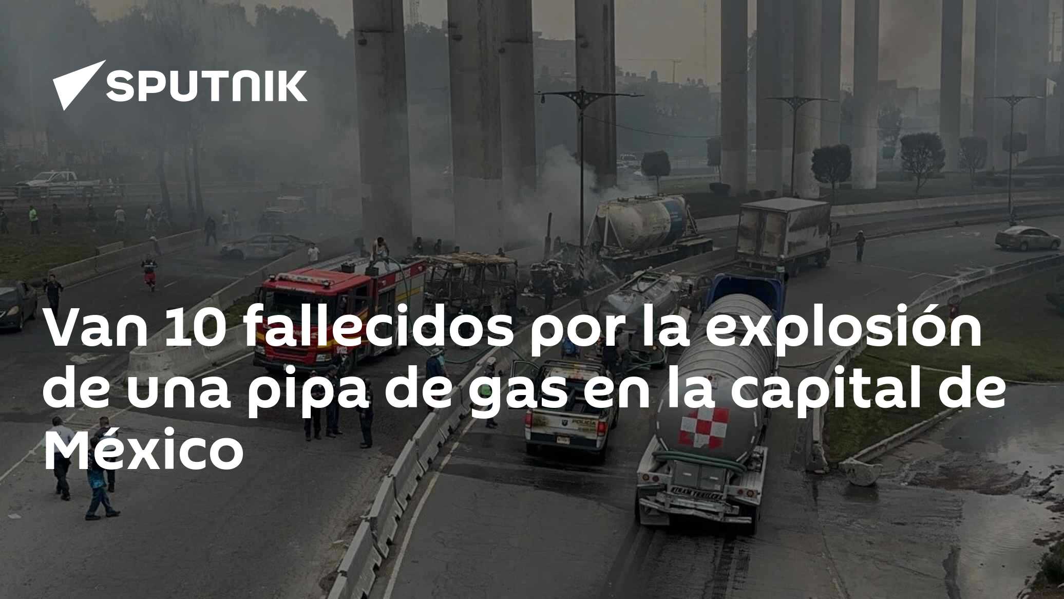 Van 10 fallecidos por la explosión de una pipa de gas en la capital de ...