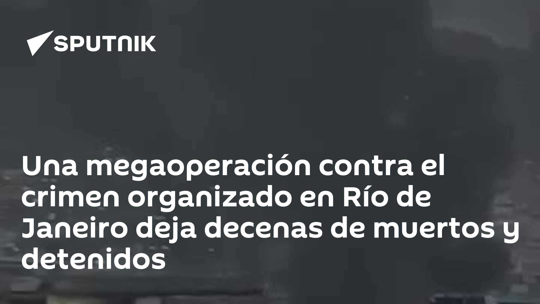 Una megaoperación contra el crimen organizado en Río de Janeiro deja ...