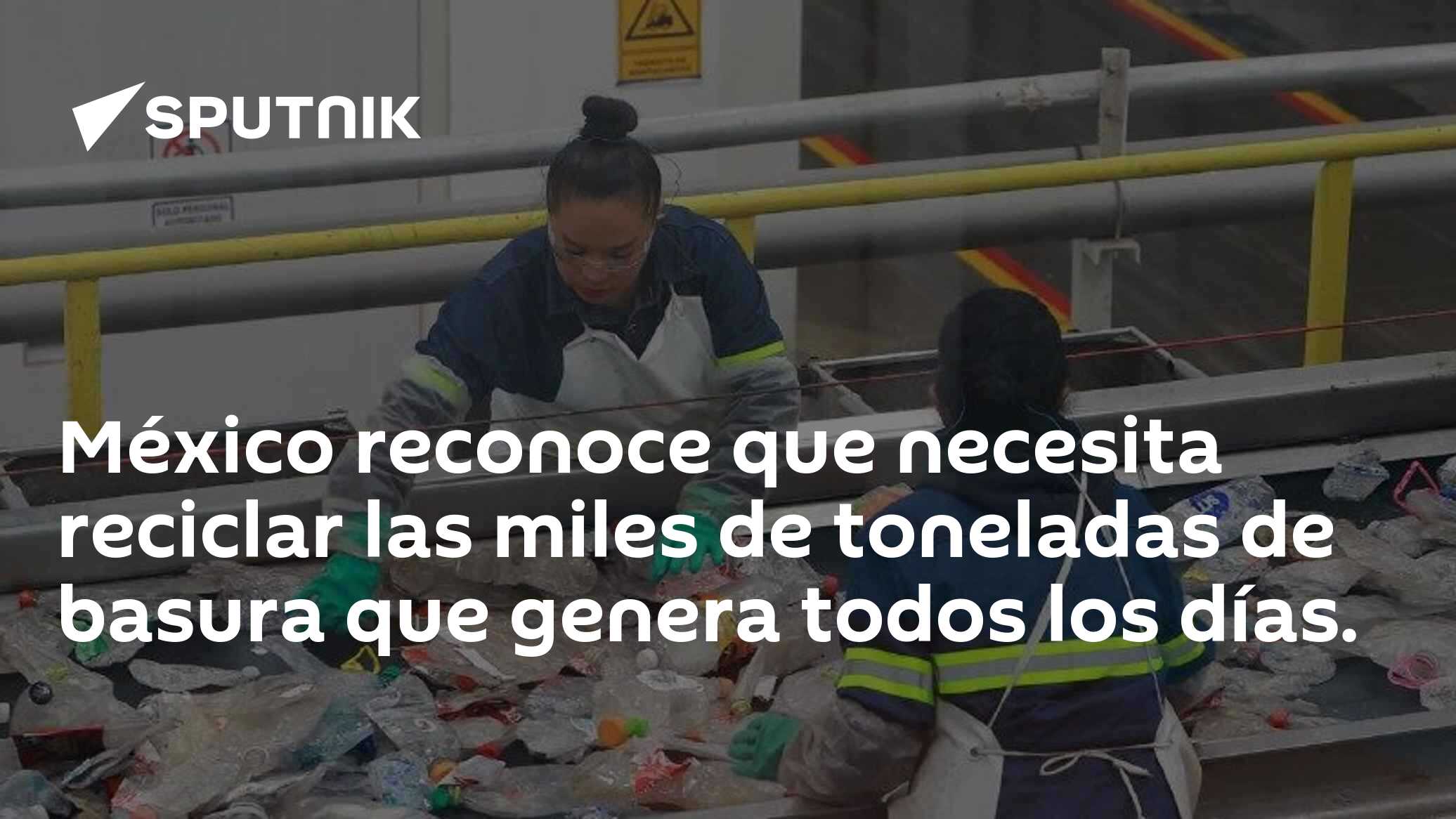 México reconoce que necesita reciclar las miles de toneladas de basura ...