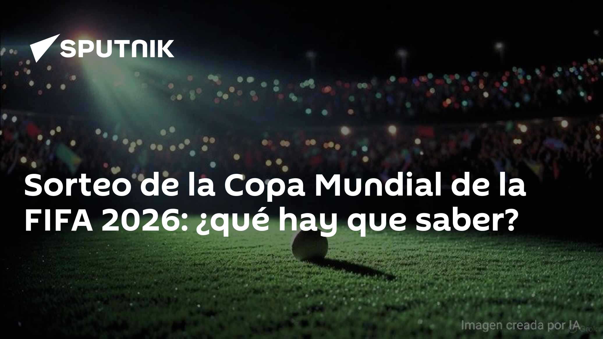 Sorteo de la Copa Mundial de la FIFA 2026: ¿qué hay que saber? - 05.12. ...