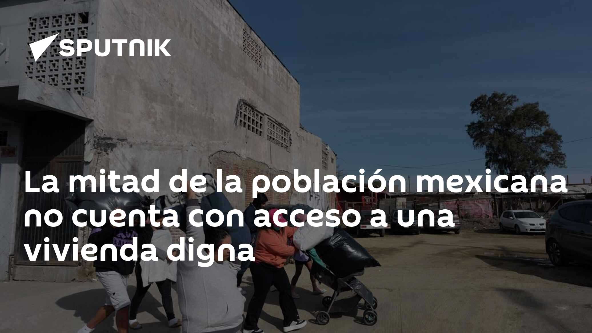 La mitad de la población mexicana no cuenta con acceso a una vivienda ...