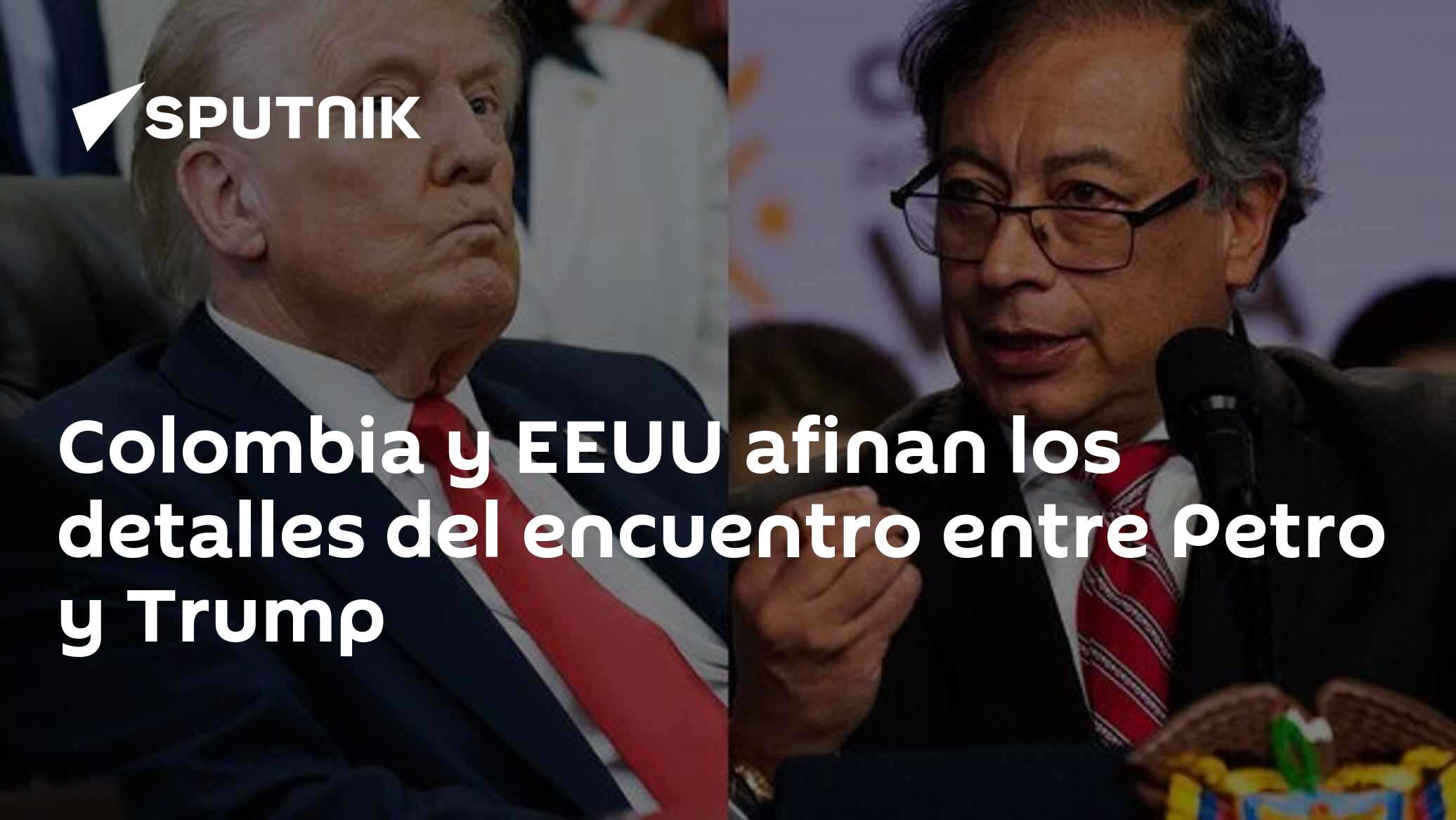 Colombia y EEUU afinan los detalles del encuentro entre Petro y Trump ...