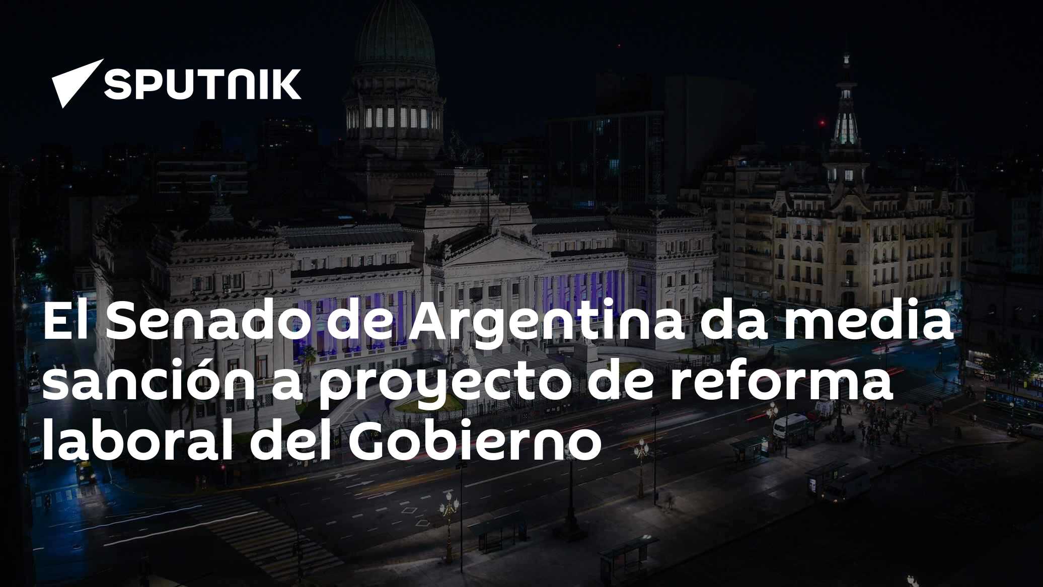 El Senado de Argentina da media sanción a proyecto de reforma laboral ...
