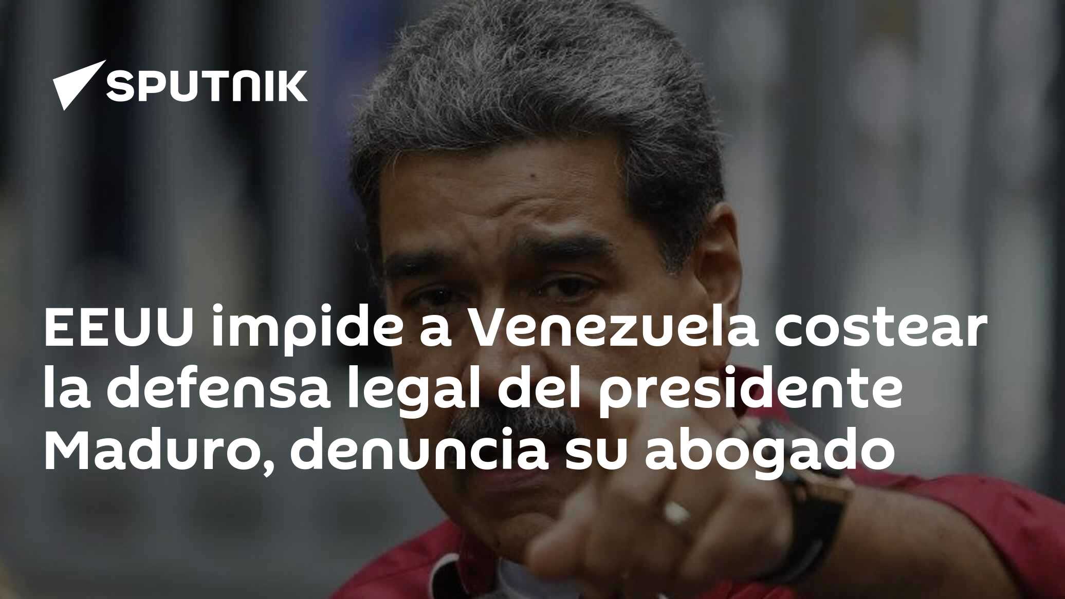 EEUU impide a Venezuela costear la defensa legal del presidente Maduro ...