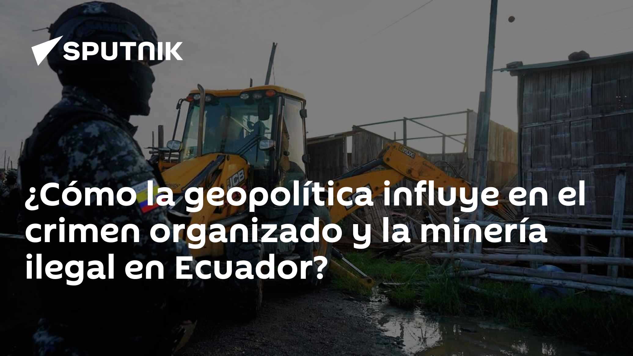 ¿Cómo la geopolítica influye en el crimen organizado y la minería ...