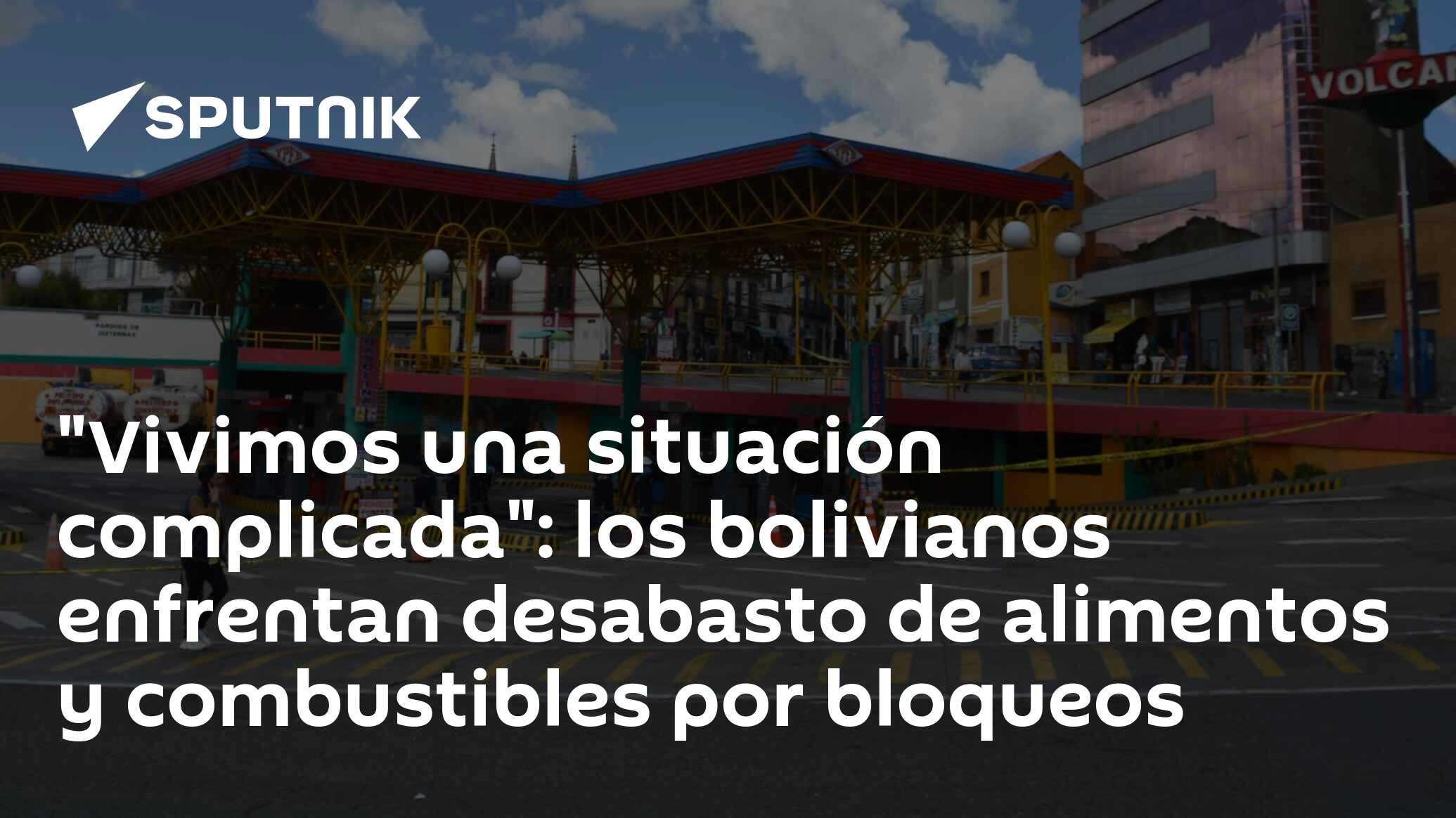 "Vivimos una situación complicada": bolivianos enfrentan desabasto de alimentos y combustibles por bloqueos