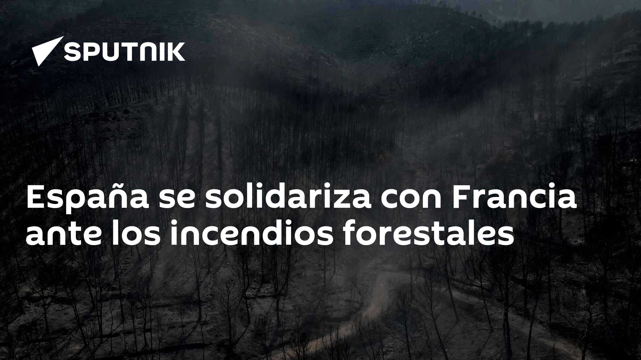 España se solidariza con Francia ante los incendios forestales - 29.07. ...