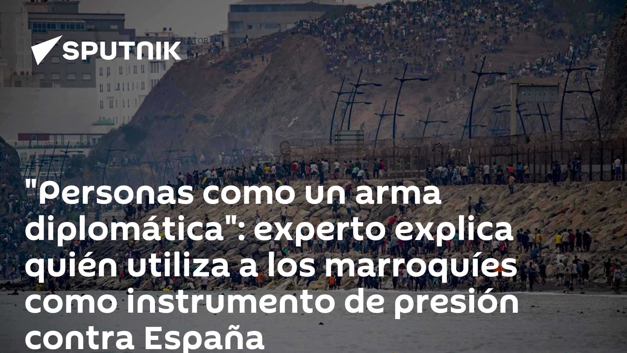  Personas como un arma diplomática : experto explica quién utiliza a los marroquíes como instrumento de presión contra España