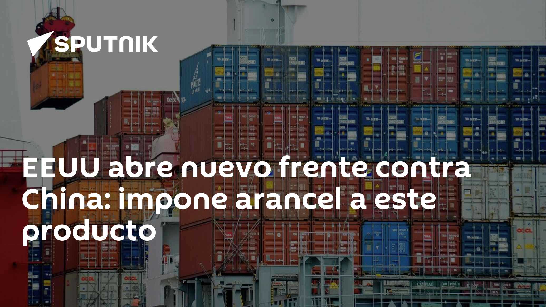 EEUU abre nuevo frente contra China: impone arancel a este producto