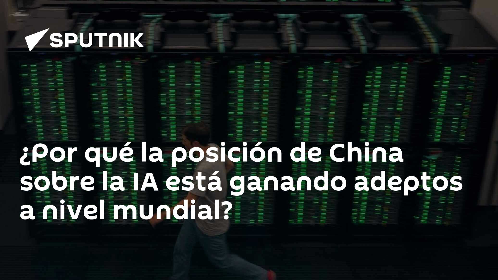 Por qué la posición de China sobre la IA está ganando adeptos a nivel mundial?