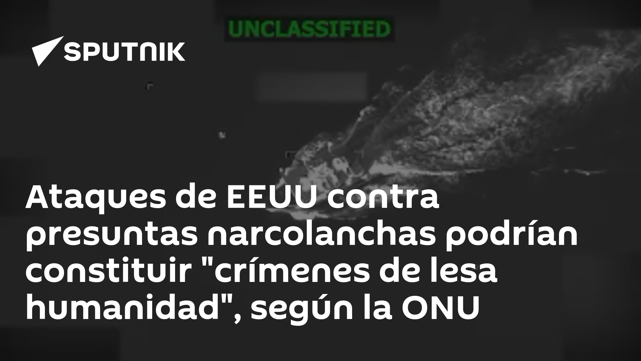 Ataques de EEUU contra presuntas narcolanchas podrían constituir "crímenes de lesa humanidad", según la ONU