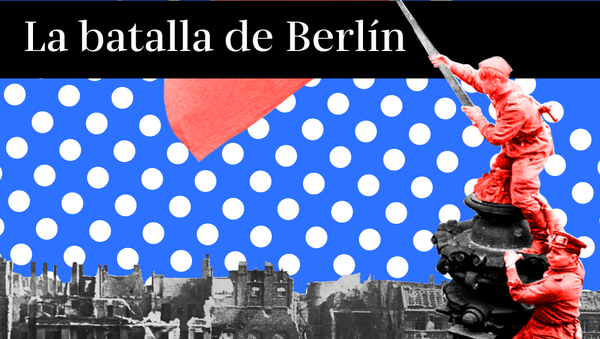 La Batalla de Berlín - Sputnik Mundo