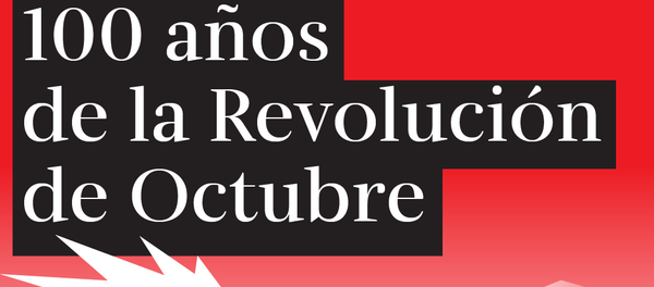 La Revolución de Octubre cumple 100 años - Sputnik Mundo