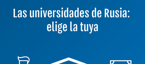 Las universidades de Rusia: ¿dónde quieres estudiar? - Sputnik Mundo